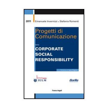 Progetti Di Comunicazione Della Corporate Social Responsibility - Invernizzi Emanuele; Romenti Stefania - Franco Angeli - 9788820409845