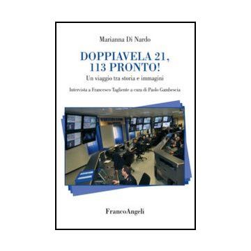Doppiavela 21, 113 Pronto! Un Viaggio Tra Storia E Immagini - Di Nardo Marianna - Franco Angeli - 9788820410278