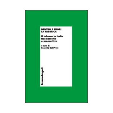 Dentro E Fuori La Fabbrica. Il Tabacco In Italia Tra Memoria E Prospettive