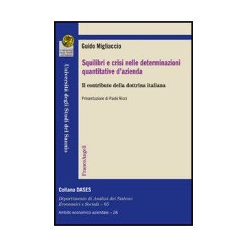Squilibri E Crisi Nelle Determinazioni Quantitative D'azienda. Il Contributo Del Della Dottrina Italiana - Migliaccio Guido - Franco Angeli - 9788820414603