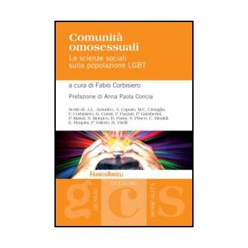 Comunità omosessuali. Le scienze sociali sulla popolazione LGBT - Corbisiero F.  - Franco Angeli - 9788820416157 - Studi Su Gay E Lesbiche, Sociologia