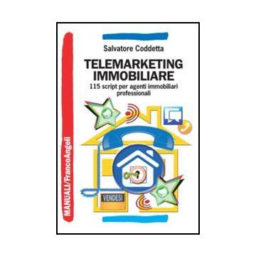 Telemarketing Immobiliare. 115 Script Per Agenti Immobiliari Professionali - Coddetta Salvatore - Franco Angeli - 9788820416560