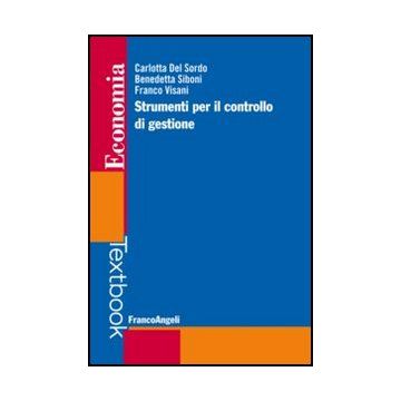 Strumenti Per Il Controllo Di Gestione - Del Sordo Carlotta; Siboni Benedetta; Visani Franco - Franco Angeli - 9788820416713