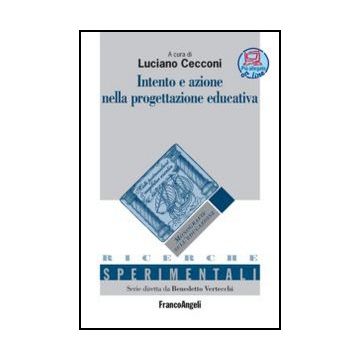 Intento E Azione Nella Progettazione Educativa - Cecconi L.  - Franco Angeli - 9788820417802