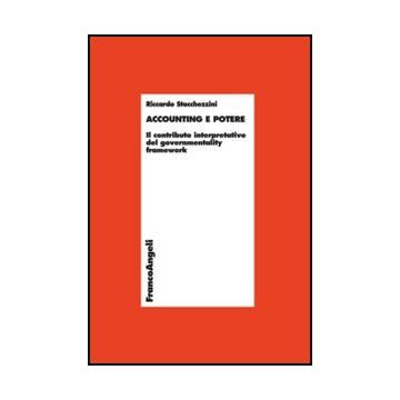 Accounting E Potere. Il Contributo Interpretativo Del Governmentality Framework - Stacchezzini Riccardo - Franco Angeli - 9788820418472