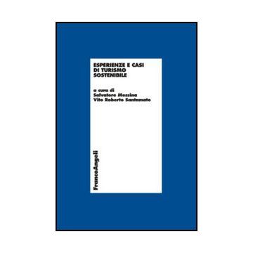 Esperienze E Casi Di Turismo Sostenibile - Messina; Santamato - Franco Angeli - 9788820419516