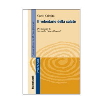Il Volontario Della Salute  - Cristini Carlo - Franco Angeli - 9788820420406