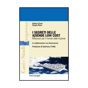 I Segreti Delle Aziende Low Cost. Riflessioni Per Il Mondo Delle Imprese - Cinosi; Rizzo - Franco Angeli - 9788820420710