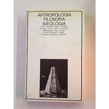 Antropologia, Filosofia, Ideologia - Amselle; Asad; Aug; Cardona; Copans; Curti; Fabietti; Le Bris; Meillassoux; Papi - Franco Angeli - 9788820420772