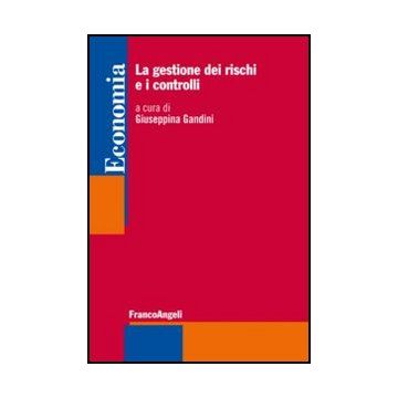 La Gestione Dei Rischi E I Controlli Esterni  - Gandini G.  - Franco Angeli - 9788820421496