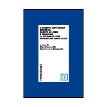L' Unione Monetaria Europea: Realta' In Crisi E Modello Di Integrazione Monetaria R Regionale  - Marzovilla O. ; Romagnoli G. C.  - Franco Angeli - 9788820423988
