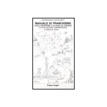 Manuale Di Franchising. Come Impostare E Avviare Un Sistema Di Affiliazione Commerciale - Seltz David D. - Franco Angeli - 9788820424480
