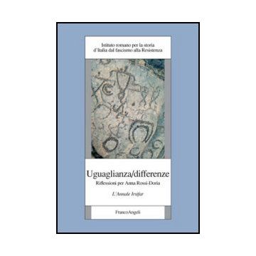 Uguaglianza/differenze. Riflessioni Per Anna Rossi-doria. L'annale Irsifar - Irsifar  - Franco Angeli - 9788820429096
