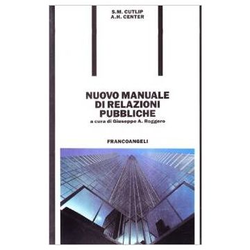 Nuovo Manuale Di Relazioni Pubbliche - Cutlip Scott M.; Center Allen H. - Franco Angeli - 9788820432829