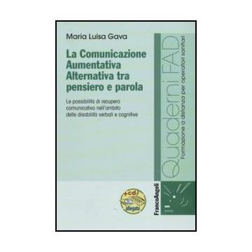 La Comunicazione Aumentativa Alternativa Tra Pensiero E Parola. Le Possibilita' Di  Recupero Comunicativo Nell'ambito Delle Disabilita' Verbali E Cognitive  - Gava M. Luisa - Franco Angeli - 9788820438777