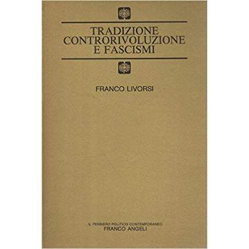 Tradizione, Controrivoluzione E Fascismi - Livorsi Franco - Franco Angeli - 9788820447045