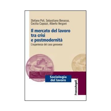 Mercato Del Lavoro Tra Crisi E Postmodernita'. L'esperienza Del Caso Genovese (i -  - Franco Angeli - 9788820447915