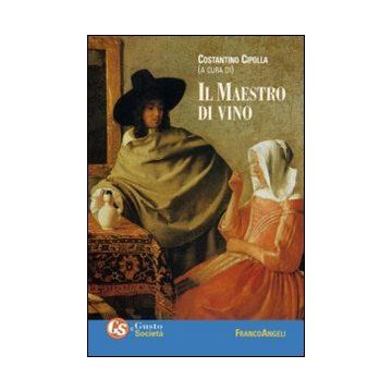 Il Maestro Di Vino  - Cipolla C.  - Franco Angeli - 9788820448363