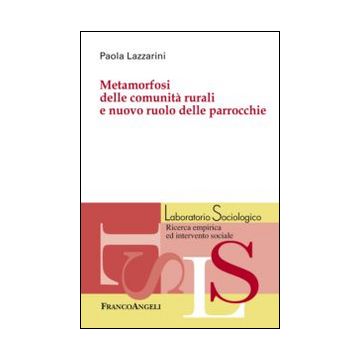Metamorfosi Delle Comunita' Rurali E Nuovo Ruolo Delle Parrocchie - Lazzarini Paola - Franco Angeli - 9788820448394