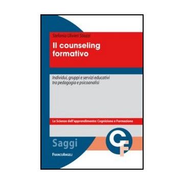 Counseling Formativo. Individui, Gruppi E Servizi Educativi Tra Pedagogia E Psic Psicoanalisi - Ulivieri Stiozzi Stefania - Franco Angeli - 9788820450564