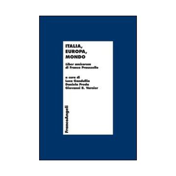 Italia, Europa, Mondo. Liber Amicorum Di Franco Praussello - Gandullia L. ; Preda D. ; Varnier G. B.  - Franco Angeli - 9788820453411