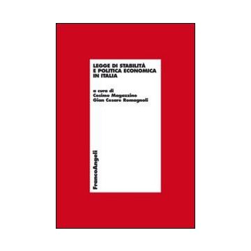 Legge Di Stabilita' E Politica Economica In Italia - Magazzino C. ; Romagnoli G. C.  - Franco Angeli - 9788820455507