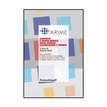 Liquidita' E Nuove Regole Sulle Banche: Calibrazioni E Impatti - Resti A.  - Franco Angeli - 9788820457952