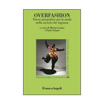 Overfashion. Nuove Prospettive Per La Moda Nella Societa' Che Ingrassa - Canina M. ; Volonte' P.  - Franco Angeli - 9788820473792