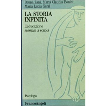 La Storia Infinita. L'educazione Sessuale A Scuola  - Zani Bruna; Bonini M. Claudia; Xerri M. Lucia - Franco Angeli - 9788820477974
