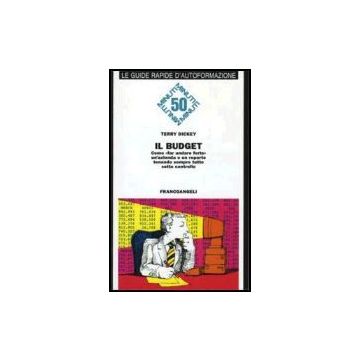 Il Budget. Come Fare Andare Forte Un'azienda O Un Reparto Tenendo Sempre Tutto  Sotto Controllo - Dickey Terry - Franco Angeli - 9788820480035