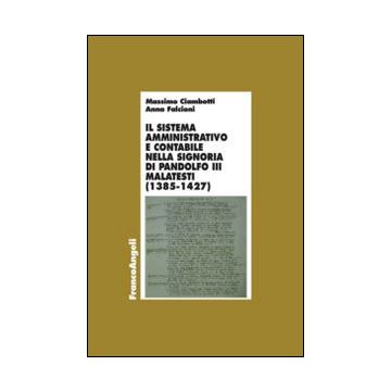 Sistema Amministrativo E Contabile Nella Signoria Di Pandolfo Iii Malatesta (138 (1386-1427) - Ciambotti Massimo; Falcioni Anna - Franco Angeli - 9788820481551