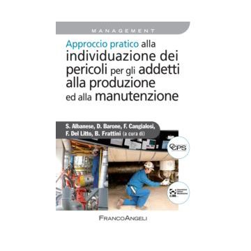 Approccio Pratico Alla Individuazione Dei Pericoli Per Gli Addetti Alla Produzio -  - Franco Angeli - 9788820484064