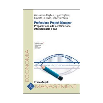 Professione Project Manager. Preparazione Alla Certificazione Internazionale Ipm Ipma -  - Franco Angeli - 9788820487256