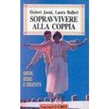 Sopravvivere Alla Coppia. Amore, Sesso E Creativita' - Bulleri Laura; Jaoui Hubert - Franco Angeli - 9788820488871