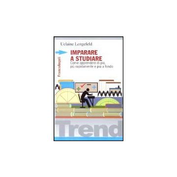 Imparare A Studiare. Come Apprendere Di Piu', Piu' Rapidamente E Piu' A Fondo - Lengefeld Uelaine - Franco Angeli - 9788820489960
