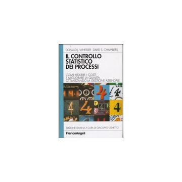 Controllo Statistico Dei Processi. Come Ridurre I Costi E Migliorare La Qualita' Ottimizzando La Gestione Aziendale - Wheeler Donald J.; Chambers David S. - Franco Angeli - 9788820492939