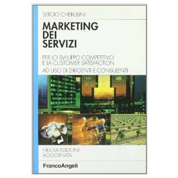 Marketing Dei Servizi. Per Lo Sviluppo Competitivo E La Customer Satisfaction. ( Ad Uso Di Dirigenti E Consulenti - Cherubini Sergio - Franco Angeli - 9788820493950