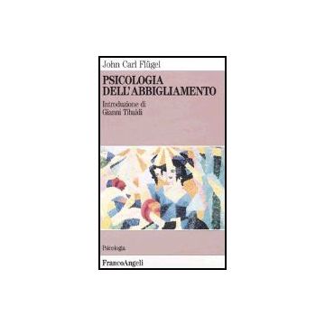 Psicologia Dell'abbigliamento - Flugel - Franco Angeli - 9788820495909