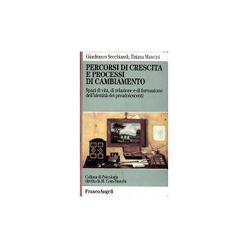 Percorsi Di Crescita E Processi Di Cambiamento. Spazi Di Vita, Di Relazione E Di Formazione Dell'identita' Dei Preadolescenti - Secchiaroli Gianfranco; Mancini Tiziana - Franco Angeli - 9788820497514