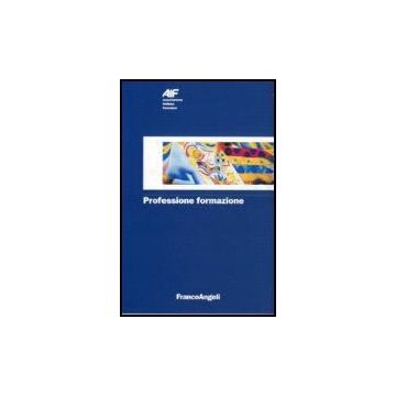 Professione Formazione - Aif-associazione Italiana Formatori - Franco Angeli - 9788820498191