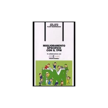 Miglioramento Specifico Con Il Tpm - Jipm-japan Institute Of Plant Maintenance - Franco Angeli - 9788820498757