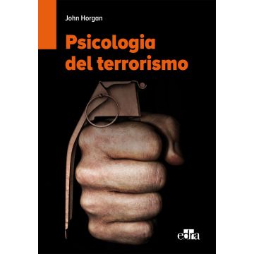 Psicologia del terrorismo    [Horgan - Edra Elsevier Masson] Horgan John 9788821440311