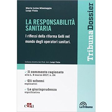 La Responsabilità Sanitaria. Guida operativa alla riforma Gelli nel mondo degli Operatori Sanitari (L. 8 marzo 2017, n. 24)