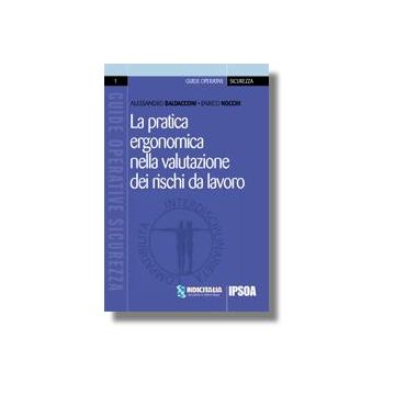 La Pratica Ergonomica Nella Valutazione Dei Rischi Da Lavoro  - Baldan Alessandro; Nocchi Enrico - Ipsoa - 9788821725159