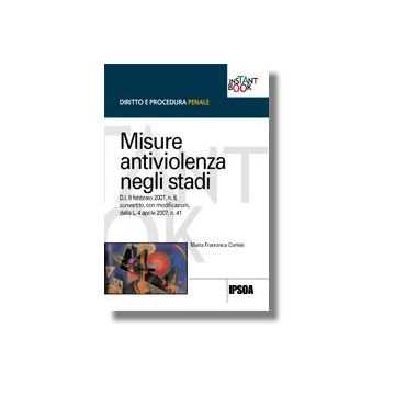 Misure Antiviolenza Negli Stadi - Cortesi M. Francesca - Ipsoa - 9788821725647