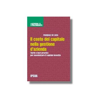 Il Costo Del Capitale Nella Gestione D'azienda  - De Luca Pasquale - Ipsoa - 9788821726187