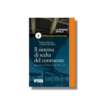Il Sistema Di Scelata Del Contraente  - Damonte Roberto; Morseletto Michele - Ipsoa - 9788821726361