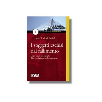 I Soggetti Escluai Dal Fallimento  - Sandulli Michele - Ipsoa - 9788821726729