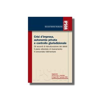 Crisi D'impresa, Autonomia Privata E Controllo Giurisdizionale - Nardecchia Giovanni B. - Ipsoa - 9788821726835