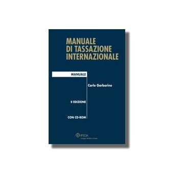 Manuale Di Tassazione Internazionale. Con Cd-rom - Garbarino Carlo - Ipsoa - 9788821727948